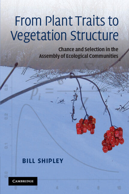 From Plant Traits to Vegetation Structure; Chance and Selection in the Assembly of Ecological Communities (Paperback) 9780521133555
