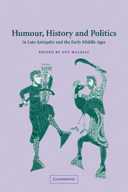 Humour, History and Politics in Late Antiquity and the Early Middle Ages (Paperback) 9780521133654