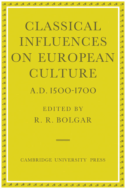 Classical Influences on European Culture, A.D. 1500–1700 (Paperback) 9780521133708