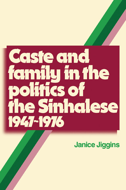 Caste and Family Politics Sinhalese 1947–1976 (Paperback) 9780521133784