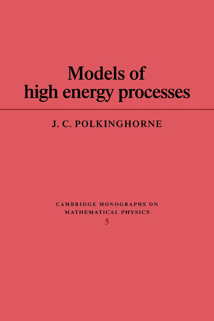 Models of High Energy Processes (Paperback) 9780521133821