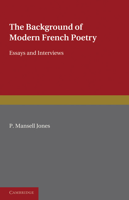 The Background of Modern French Poetry; Essays and Interviews (Paperback) 9780521133999