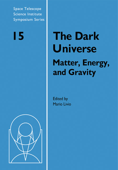The Dark Universe; Matter, Energy and Gravity (Paperback) 9780521134033