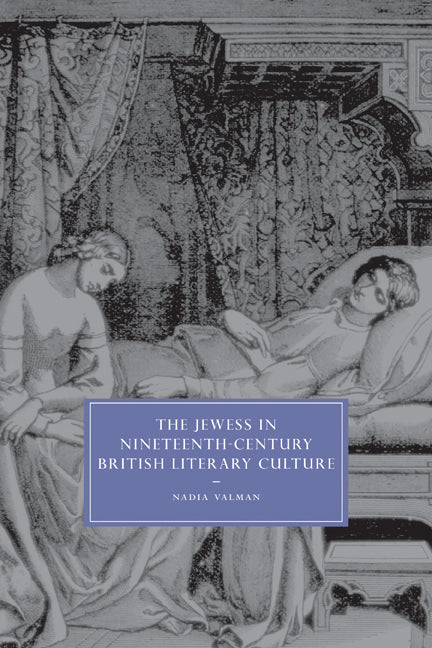 The Jewess in Nineteenth-Century British Literary Culture (Paperback) 9780521134057
