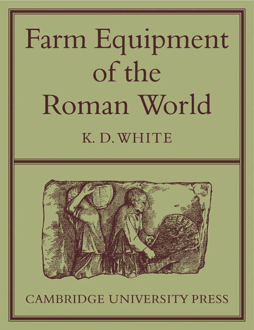 Farm Equipment of the Roman World (Paperback) 9780521134231