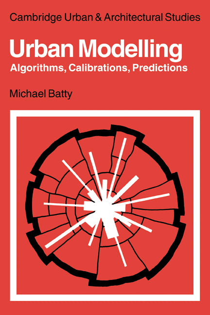 Urban Modelling; Algorithms, Calibrations, Predictions (Paperback) 9780521134361