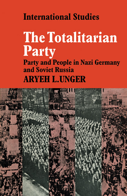 The Totalitarian Party; Party and People in Nazi Germany and Soviet Russia (Paperback) 9780521134446