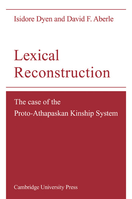Lexical Reconstruction; The Case of the Proto-Athapaskan Kinship System (Paperback) 9780521134460