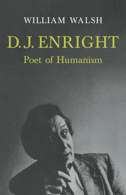 D. J. Enright; Poet of Humanism (Paperback) 9780521134651