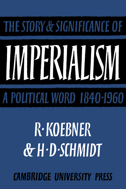 Imperialism; The Storyand Significance of a Political Word, 1840–1960 (Paperback) 9780521134828