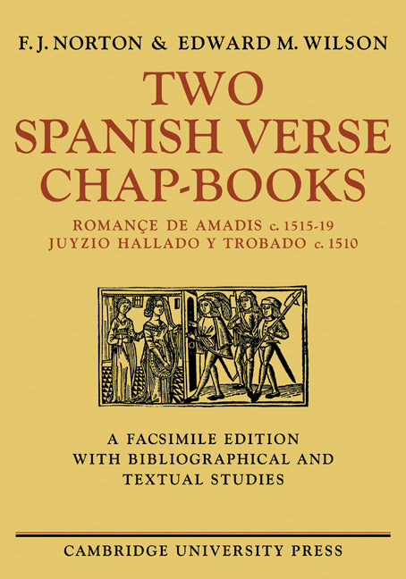 Two Spanish Verse Chap-Books; Romançe de Amadis (c. 1515–19), Juyzio Hallado Y Trabado (c. 1510) (Paperback) 9780521134941