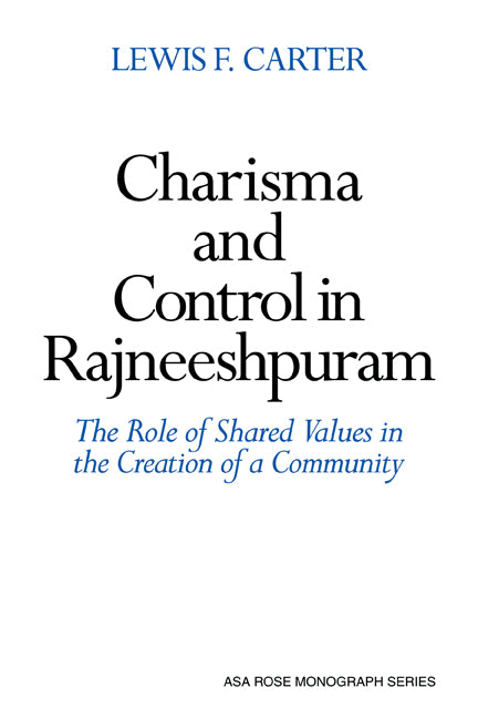Charisma and Control in Rajneeshpuram; A Community without Shared Values (Paperback) 9780521135139