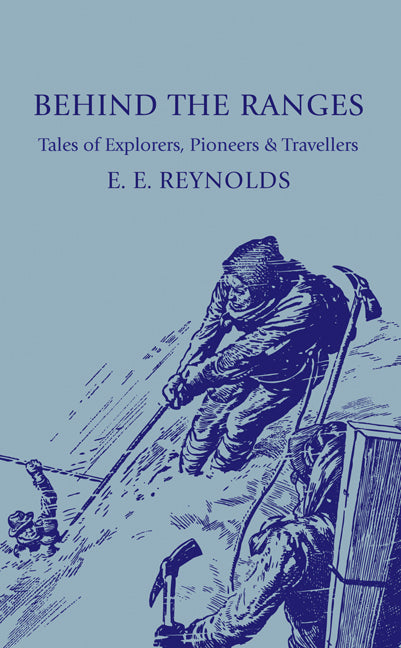 Behind the Ranges; Tales of Explorers, Pioneers and Travellers (Paperback) 9780521135269