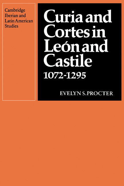 Curia and Cortes in León and Castile 1072–1295 (Paperback) 9780521135320