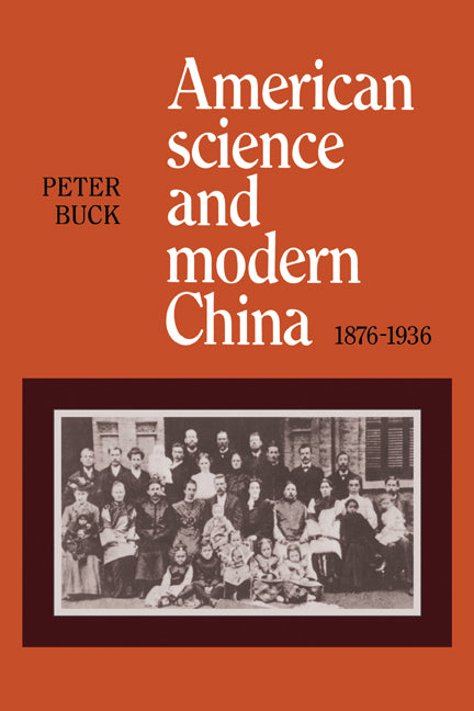 American Science and Modern China, 1876–1936 (Paperback) 9780521135382
