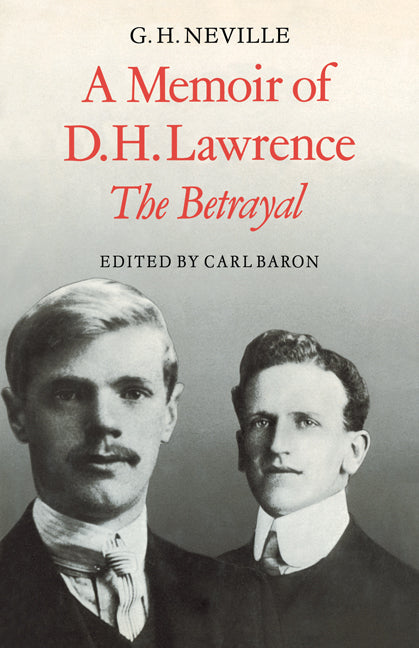 A Memoir of D. H. Lawrence; 'The Betrayal' G. H. Neville (Paperback) 9780521135436