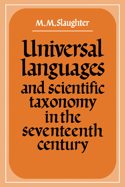 Universal Languages and Scientific Taxonomy in the Seventeenth Century (Paperback) 9780521135443