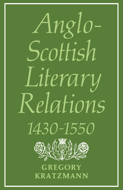 Anglo-Scottish Literary Relations 1430–1550 (Paperback) 9780521135573