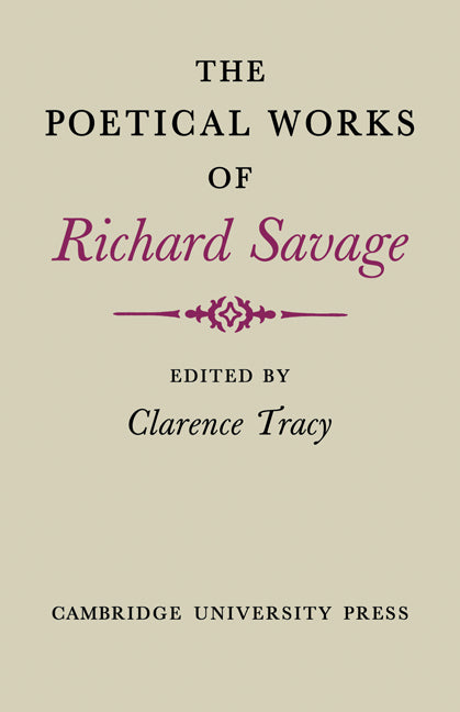 The Poetical Works of Richard Savage (Paperback) 9780521135641