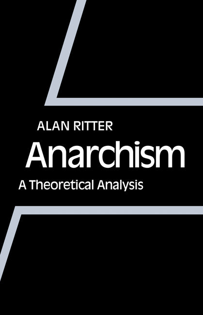Anarchism; A Theoretical Analysis (Paperback) 9780521135702