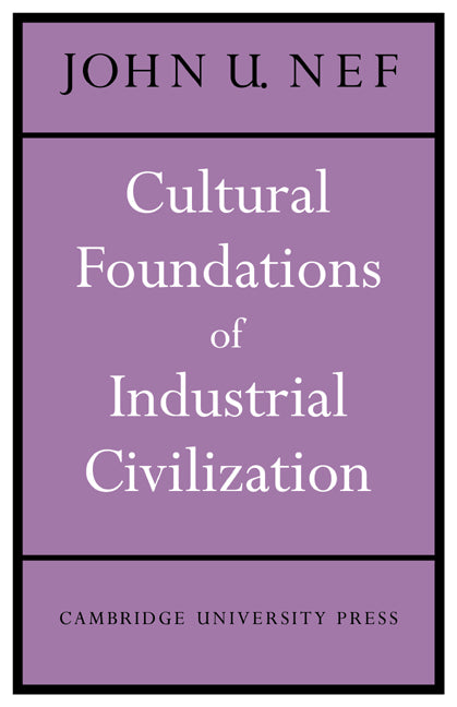 Cultural Foundations of Industrial Civilization (Paperback) 9780521135849