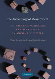 The Archaeology of Measurement; Comprehending Heaven, Earth and Time in Ancient Societies (Hardback) 9780521119900