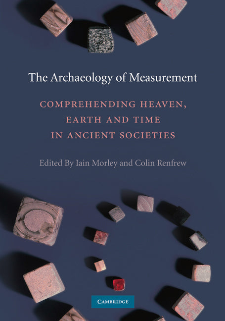 The Archaeology of Measurement; Comprehending Heaven, Earth and Time in Ancient Societies (Paperback) 9780521135887