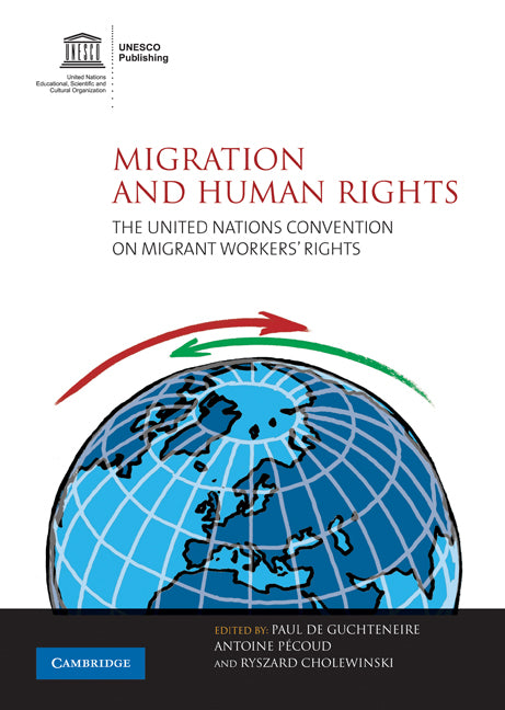 Migration and Human Rights; The United Nations Convention on Migrant Workers' Rights (Paperback) 9780521136112