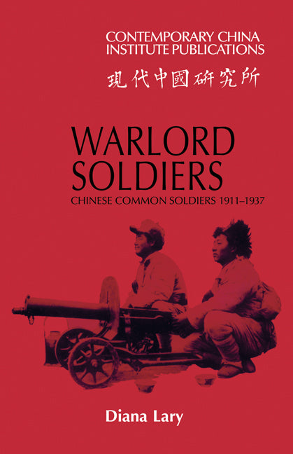 Warlord Soldiers; Chinese Common Soldiers 1911–1937 (Paperback) 9780521136297