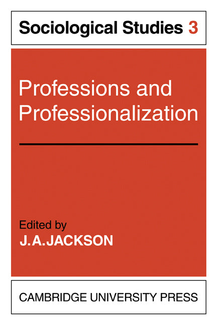 Professions and Professionalization: Volume 3, Sociological Studies (Paperback) 9780521136471