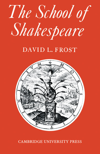 The School of Shakespeare; The Influence of Shakespeare on English Drama 1600–42 (Paperback) 9780521136518