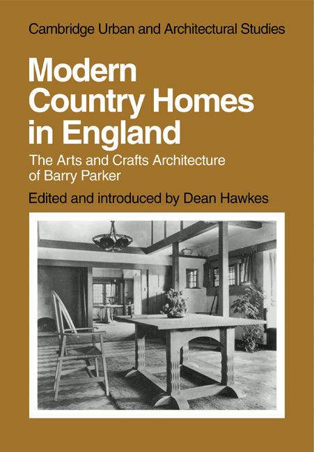 Modern Country Homes in England; The Arts and Crafts Architecture of Barry Parker (Paperback) 9780521136822