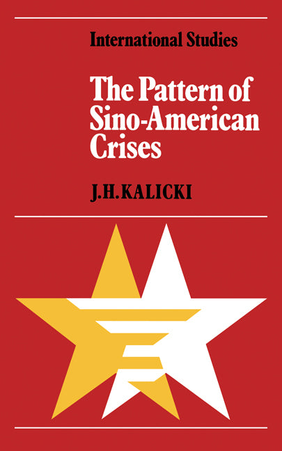The Pattern of Sino-American Crises; Political-Military Interactions in the 1950s (Paperback) 9780521136860