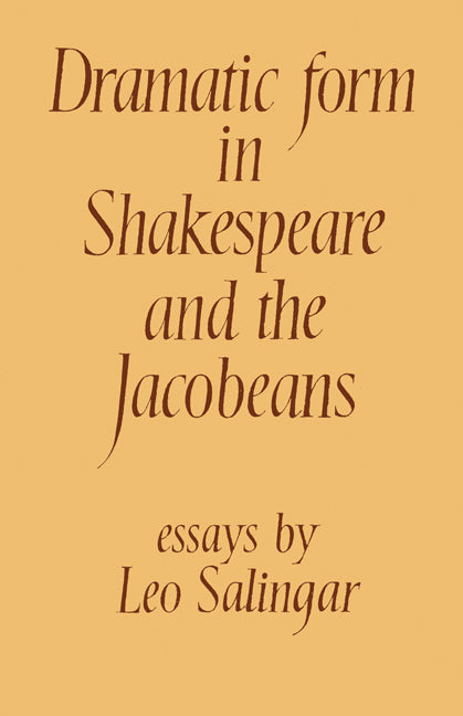 Dramatic Form in Shakespeare and the Jacobeans (Paperback) 9780521137003