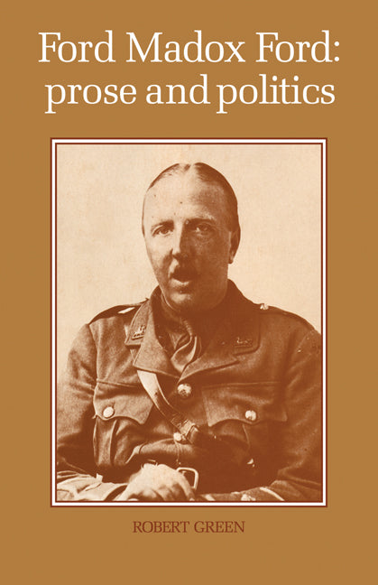 Ford Madox Ford: Prose and Politics (Paperback) 9780521137034