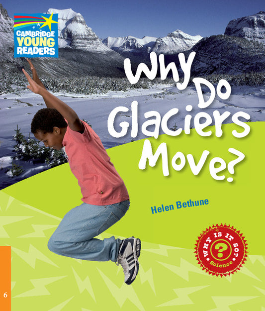 Why Do Glaciers Move? Level 6 Factbook (Paperback) 9780521137430