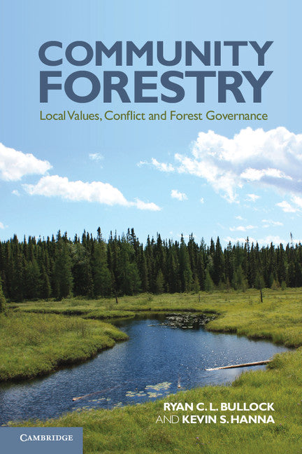 Community Forestry; Local Values, Conflict and Forest Governance (Paperback) 9780521137584