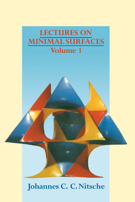 Lectures on Minimal Surfaces: Volume 1, Introduction, Fundamentals, Geometry and Basic Boundary Value Problems (Paperback) 9780521137782