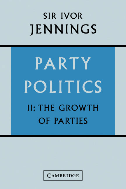 Party Politics: Volume 2; The Growth of Parties (Paperback) 9780521137942