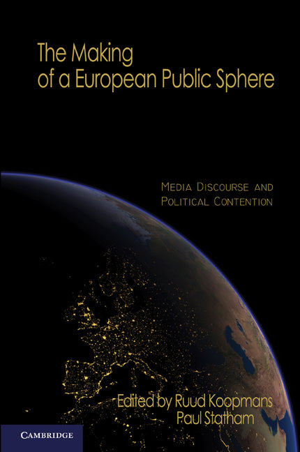 The Making of a European Public Sphere; Media Discourse and Political Contention (Paperback) 9780521138253