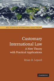 Customary International Law; A New Theory with Practical Applications (Hardback) 9780521191364
