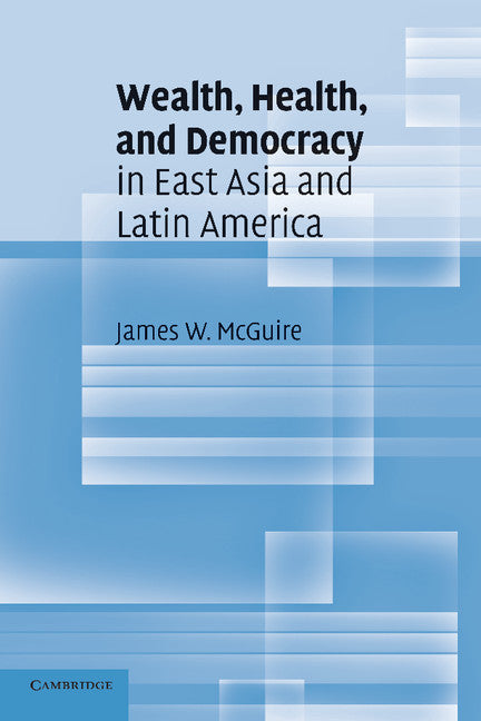 Wealth, Health, and Democracy in East Asia and Latin America (Paperback) 9780521139342