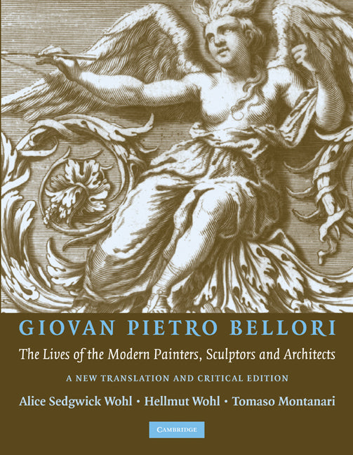 Giovan Pietro Bellori: The Lives of the Modern Painters, Sculptors and Architects; A New Translation and Critical Edition (Paperback) 9780521139540