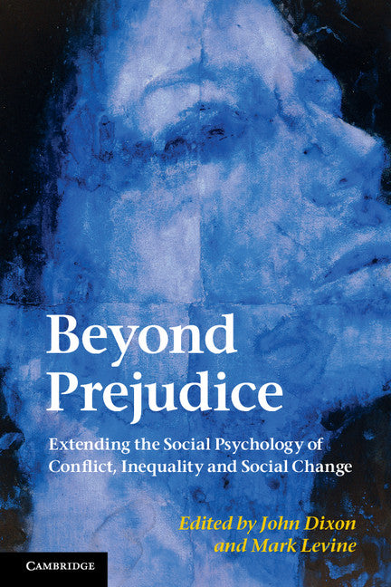 Beyond Prejudice; Extending the Social Psychology of Conflict, Inequality and Social Change (Paperback) 9780521139625