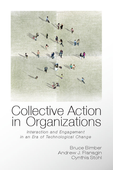 Collective Action in Organizations; Interaction and Engagement in an Era of Technological Change (Paperback) 9780521139632