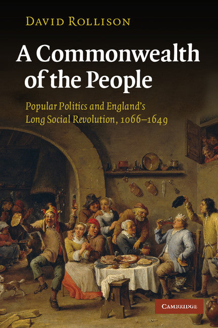 A Commonwealth of the People; Popular Politics and England's Long Social Revolution, 1066–1649 (Paperback) 9780521139700