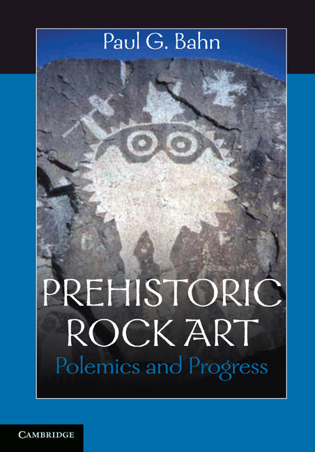 Prehistoric Rock Art; Polemics and Progress (Paperback) 9780521140874