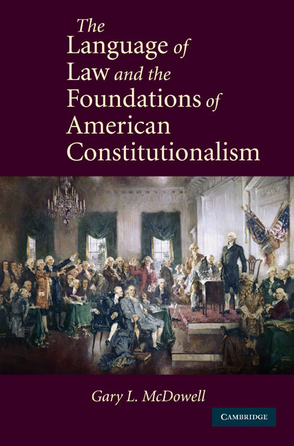 The Language of Law and the Foundations of American Constitutionalism (Paperback) 9780521140911