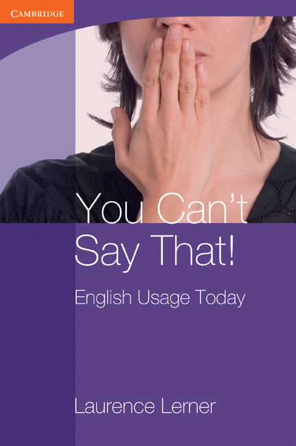 You Can't Say That! English Usage Today (Paperback) 9780521140973