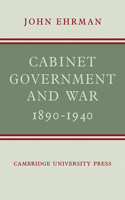 Cabinet Government and War, 1890–1940 (Paperback) 9780521141222